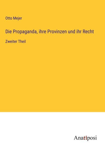 Die Propaganda, ihre Provinzen und ihr Recht