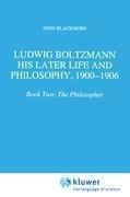 Ludwig Boltzmann: His Later Life and Philosophy, 1900-1906