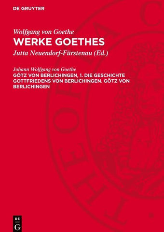 Götz von Berlichingen, 1. Die Geschichte Gottfriedens von Berlichingen. Götz von Berlichingen