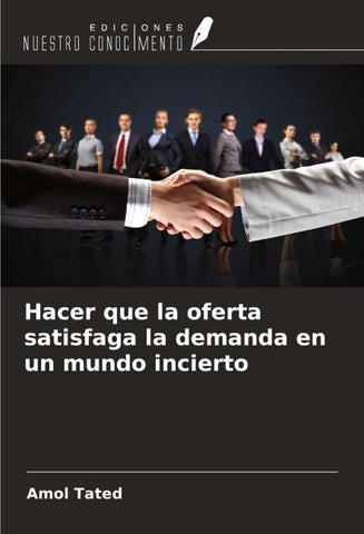 Hacer que la oferta satisfaga la demanda en un mundo incierto