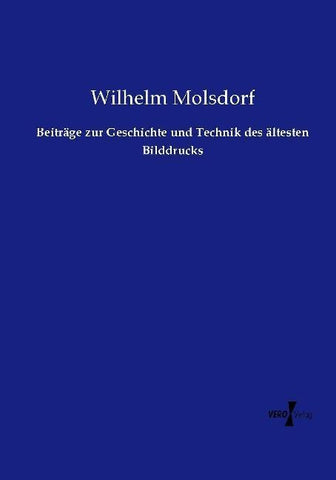 Beiträge zur Geschichte und Technik des ältesten Bilddrucks