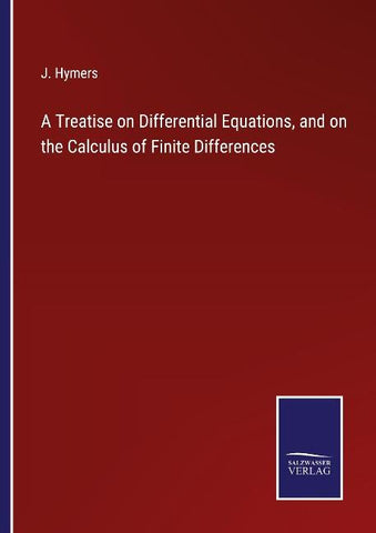 A Treatise on Differential Equations, and on the Calculus of Finite Differences