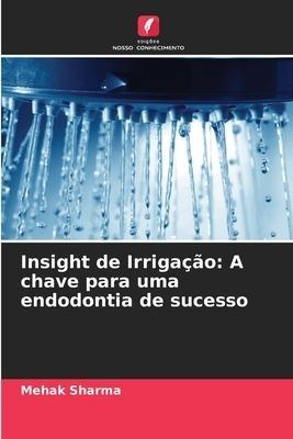 Insight de Irrigação: A chave para uma endodontia de sucesso
