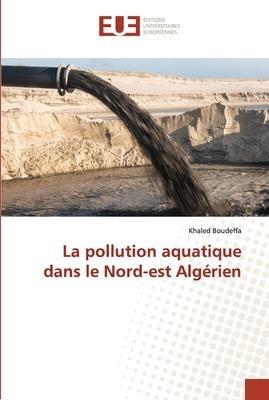 La pollution aquatique dans le Nord-est Algérien