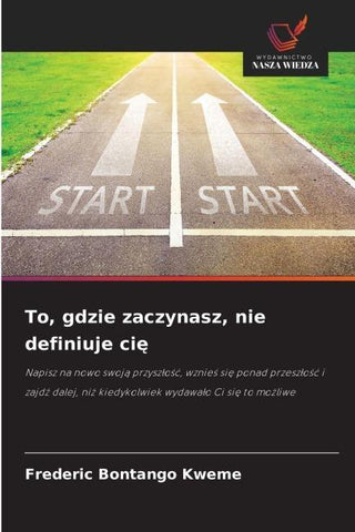 To, gdzie zaczynasz, nie definiuje ci¿