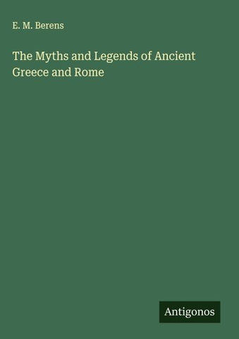 The Myths and Legends of Ancient Greece and Rome