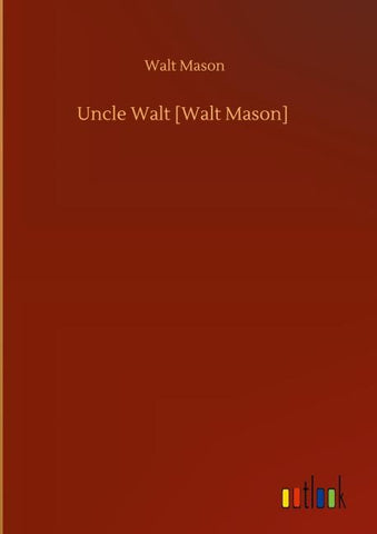 Uncle Walt [Walt Mason]