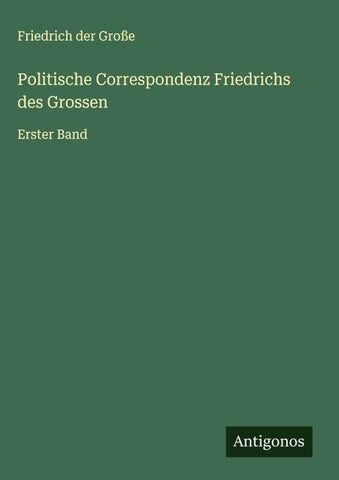 Politische Correspondenz Friedrichs des Grossen