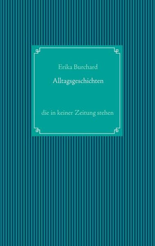 Alltagsgeschichten, die in keiner Zeitung stehen