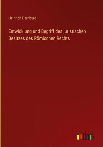 Entwicklung und Begriff des juristischen Besitzes des Römischen Rechts