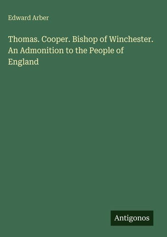 Thomas. Cooper. Bishop of Winchester. An Admonition to the People of England