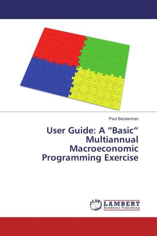 User Guide: A "Basic" Multiannual Macroeconomic Programming Exercise