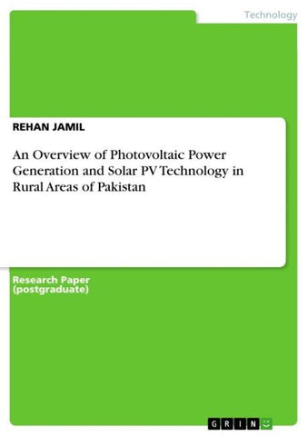 An Overview of Photovoltaic Power Generation and Solar PV Technology in Rural Areas of Pakistan