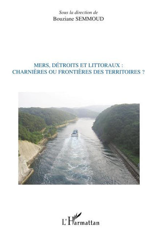 Mers, détroits et littoraux : charnières ou frontières des territoires ?