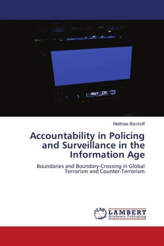 Accountability in Policing and Surveillance in the Information Age