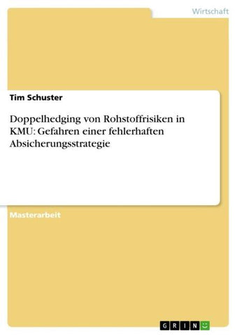 Doppelhedging von Rohstoffrisiken in KMU: Gefahren einer fehlerhaften Absicherungsstrategie