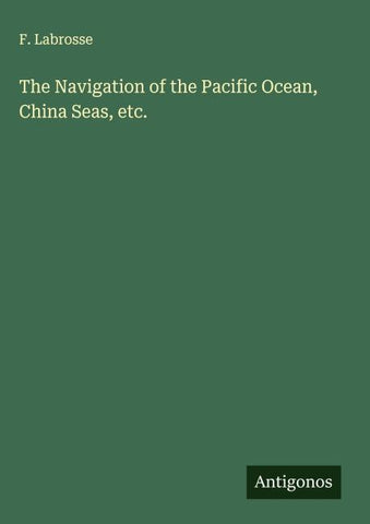 The Navigation of the Pacific Ocean, China Seas, etc.