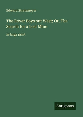 The Rover Boys out West; Or, The Search for a Lost Mine
