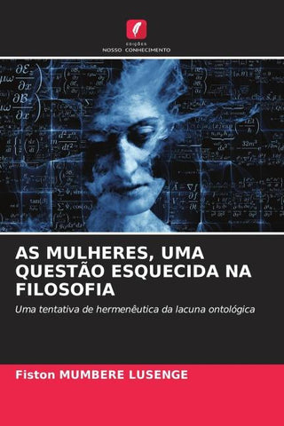 AS MULHERES, UMA QUESTÃO ESQUECIDA NA FILOSOFIA
