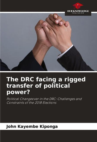 The DRC facing a rigged transfer of political power?