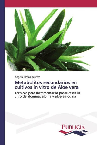 Metabolitos secundarios en cultivos in vitro de Aloe vera