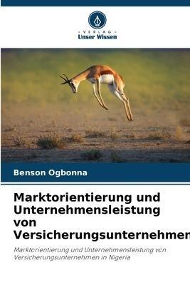 Marktorientierung und Unternehmensleistung von Versicherungsunternehmen