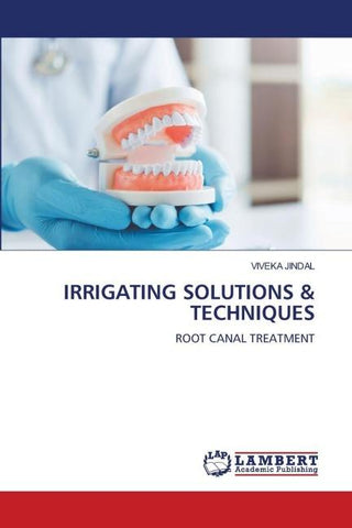 IRRIGATING SOLUTIONS & TECHNIQUES