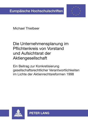 Die Unternehmensplanung im Pflichtenkreis von Vorstand und Aufsichtsrat der Aktiengesellschaft