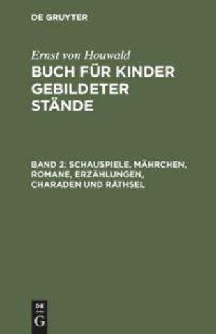 Schauspiele, Mährchen, Romane, Erzählungen, Charaden und Räthsel