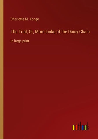 The Trial; Or, More Links of the Daisy Chain