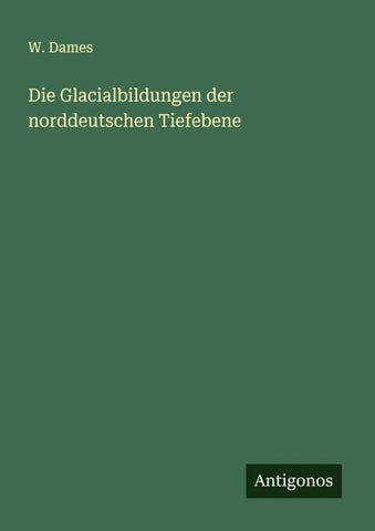 Die Glacialbildungen der norddeutschen Tiefebene