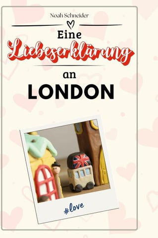 Eine Liebeserklärung an London