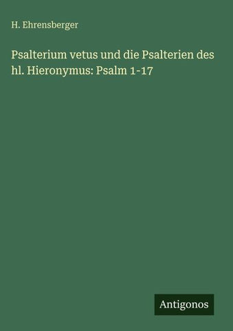 Psalterium vetus und die Psalterien des hl. Hieronymus: Psalm 1-17