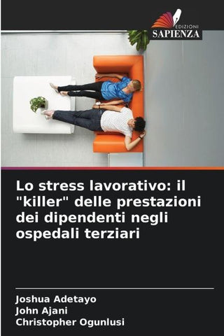 Lo stress lavorativo: il "killer" delle prestazioni dei dipendenti negli ospedali terziari