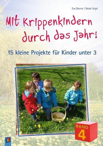 Mit Krippenkindern durch das Jahr! – Band 4