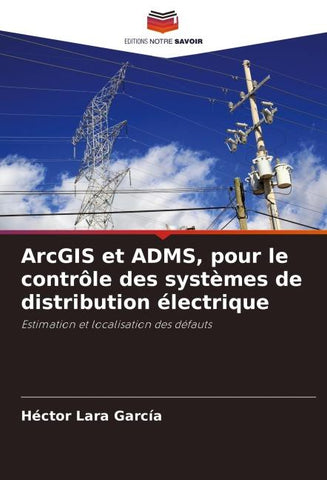 ArcGIS et ADMS, pour le contrôle des systèmes de distribution électrique
