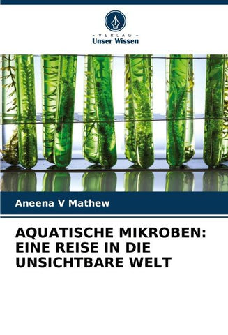 AQUATISCHE MIKROBEN: EINE REISE IN DIE UNSICHTBARE WELT