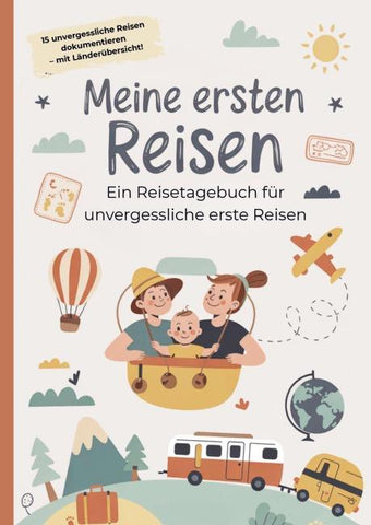 Meine ersten Reisen - Ein Reisetagebuch für unvergessliche erste Reisen