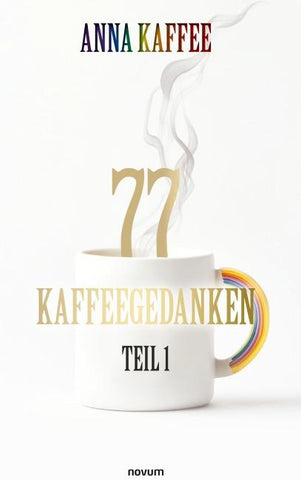 77 Kaffeegedanken – Teil 1