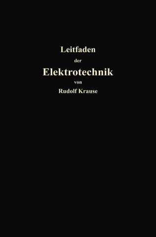 Kurzer Leitfaden der Elektrotechnik für Unterricht und Praxis in allgemein verständlicher Darstellung