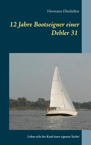 12 Jahre Bootseigner einer Dehler 31