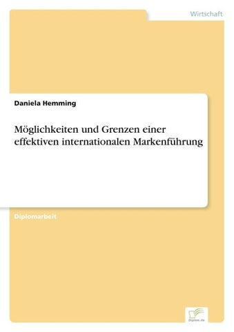Möglichkeiten und Grenzen einer effektiven internationalen Markenführung