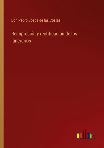 Reimpresión y rectificación de los itinerarios