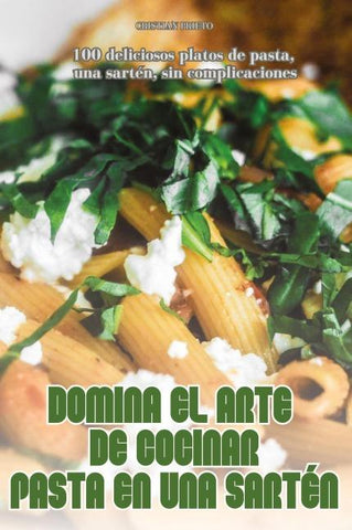 DOMINA EL ARTE DE COCINAR PASTA EN UNA SARTÉN