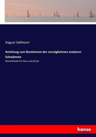 Anleitung zum Bestimmen der vorzüglichsten essbaren Schwämme