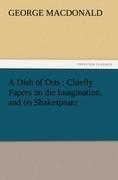 A Dish of Orts : Chiefly Papers on the Imagination, and on Shakespeare
