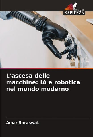 L'ascesa delle macchine: IA e robotica nel mondo moderno