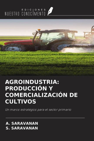 AGROINDUSTRIA: PRODUCCIÓN Y COMERCIALIZACIÓN DE CULTIVOS