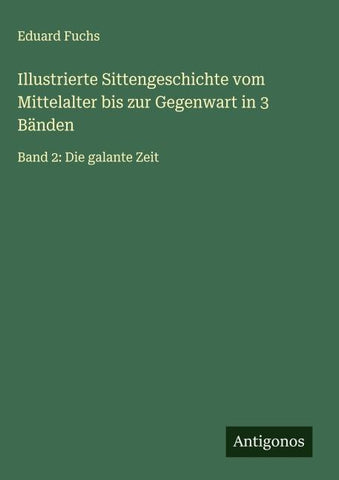 Illustrierte Sittengeschichte vom Mittelalter bis zur Gegenwart in 3 Bänden