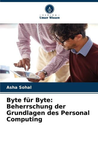 Byte für Byte: Beherrschung der Grundlagen des Personal Computing